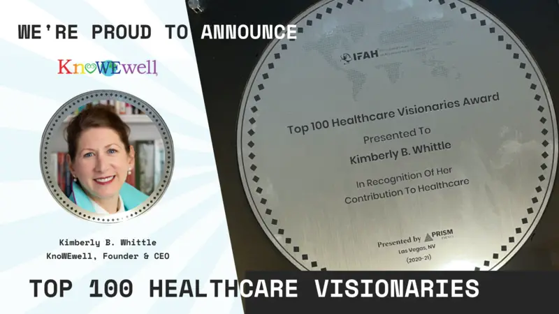 KnoWEwell® CEO named Top 100 Healthcare Visionary KnoWEwell® CEO named Top 100 Healthcare Visionary