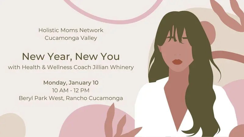 Cartoon image of a woman with dark long hair and bangs on right with abstract background in purples and grey. Text reads Holistic Moms Network Cucamonga Valley. New Year, New You with Health and Wellness Coach Jillian Whinery Monday Jan 10th 10 AM-12 PM Beryl Park West, Rancho Cucamonga