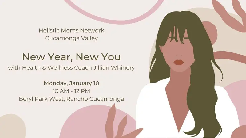 New Year, New You with Health and Wellness Coach Jillian Whinery Cartoon image of a woman with dark long hair and bangs on right with abstract background in purples and grey. Text reads Holistic Moms Network Cucamonga Valley. New Year, New You with Health and Wellness Coach Jillian Whinery Monday Jan 10th 10 AM-12 PM Beryl Park West, Rancho Cucamonga