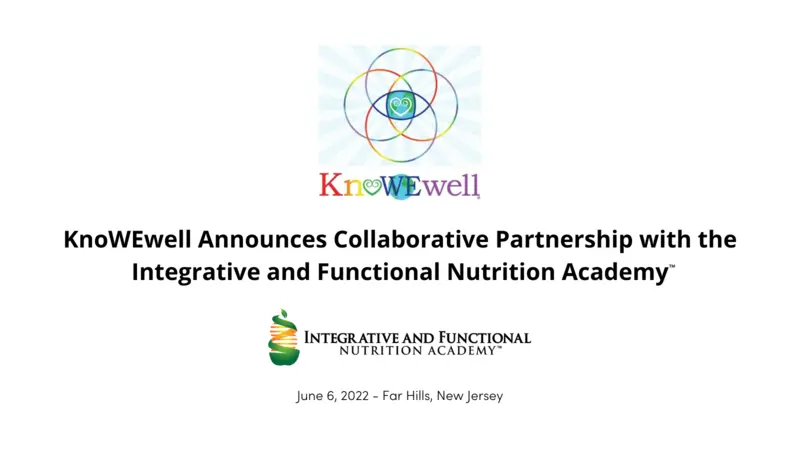 KnoWEwell Announces Collaborative Partnership with the Integrative and Functional Nutrition Academy KnoWEwell Announces Collaborative Partnership with the Integrative and Functional Nutrition Academy