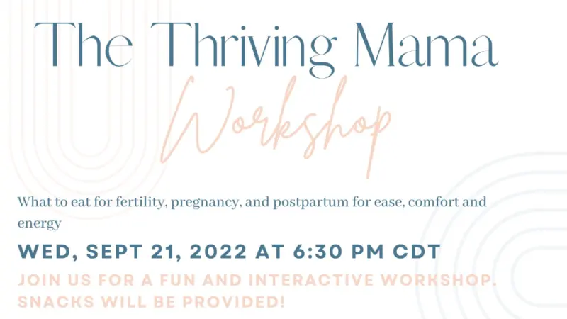 The Thriving Mama Workshop The Thriving Mama Workshop, What to eat for fertility, pregnancy and postpartum for ease, comfort, and energy