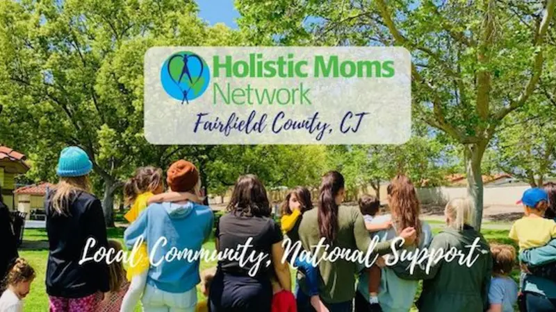 Green Trees at the top, with women standing in a line holding their babies. Title of Chapter: Holistic Moms Network Fairfield County, CT Chapter.  Local Community, National Support