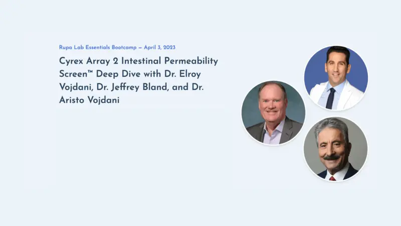 Cyrex Array 2 Intestinal Permeability Screen™ Deep Dive with Dr. Elroy Vojdani, Dr. Jeffrey Bland, and Dr. Aristo Vojdani Cyrex Array 2 Intestinal Permeability Screen™ Deep Dive with Dr. Elroy Vojdani, Dr. Jeffrey Bland, and Dr. Aristo Vojdani