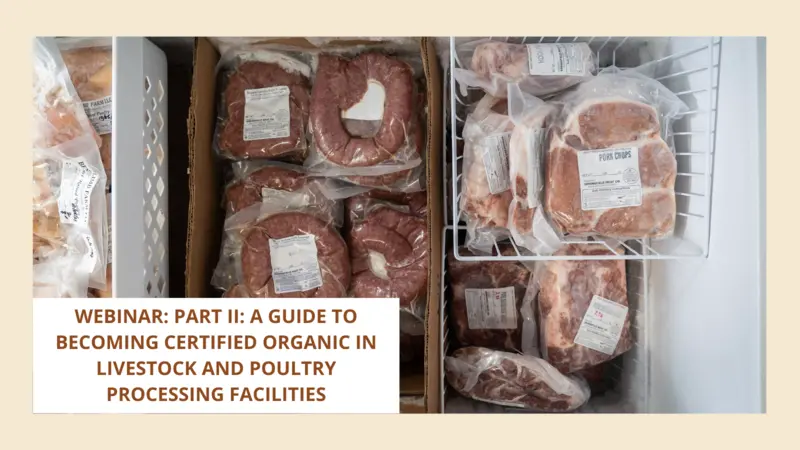 Part II: A Guide to Becoming Certified Organic in Livestock and Poultry Processing Facilities Part II: A Guide to Becoming Certified Organic in Livestock and Poultry Processing Facilities