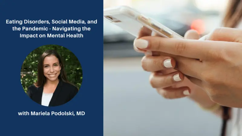 Eating Disorders, Social Media & the Pandemic: Navigating the Impact on Mental Health Eating Disorders, Social Media & the Pandemic: Navigating the Impact on Mental Health