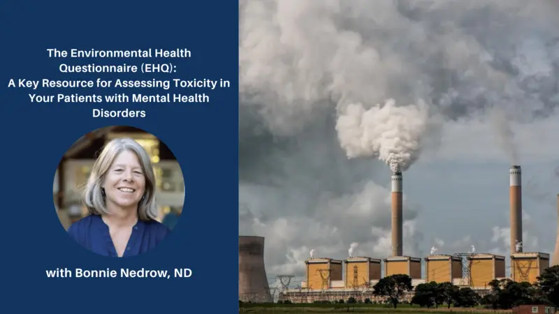 The Environmental Health Questionnaire (EHQ): A Key Resource for Assessing Toxicity in Your Patients with Mental Health Disorders