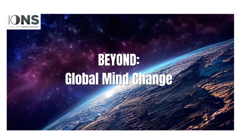 BEYOND: Global Mind Change in Action BEYOND: Global Mind Change in Action