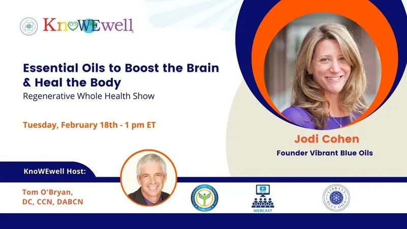 Essential Oils to Boost the Brain & Heal the Body: Regenerative Whole Health Show Banner: Essential Oils to Boost the Brain & Heal the Body: Regenerative Whole Health Show