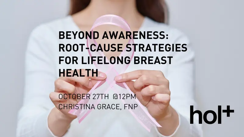 Beyond Awareness: Root-Cause Strategies for Lifelong Breast Health Root-Cause Strategies for Lifelong Breast Health
