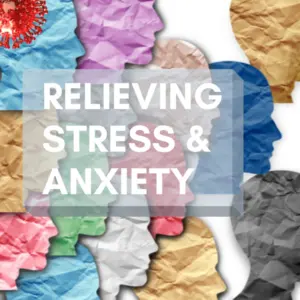Relieving Stress and Anxiety During COVID-19
