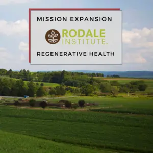 Rodale Institute Expands Its Mission into Regenerative Health