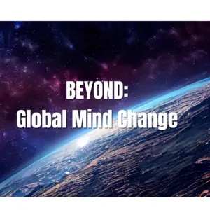 BEYOND: Global Mind Change in Action